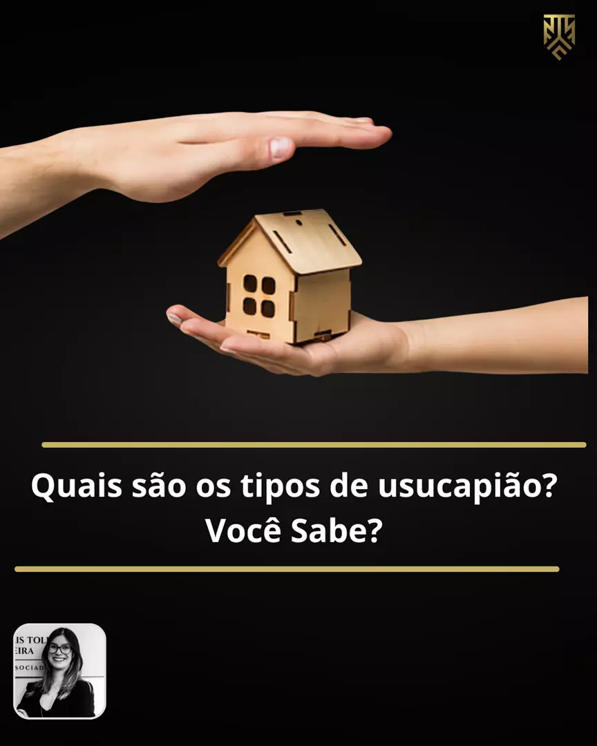 QUAIS OS TIPOS DE USUCAPIÃO? VOCÊ SABE? POR VANESSA PEREIRA